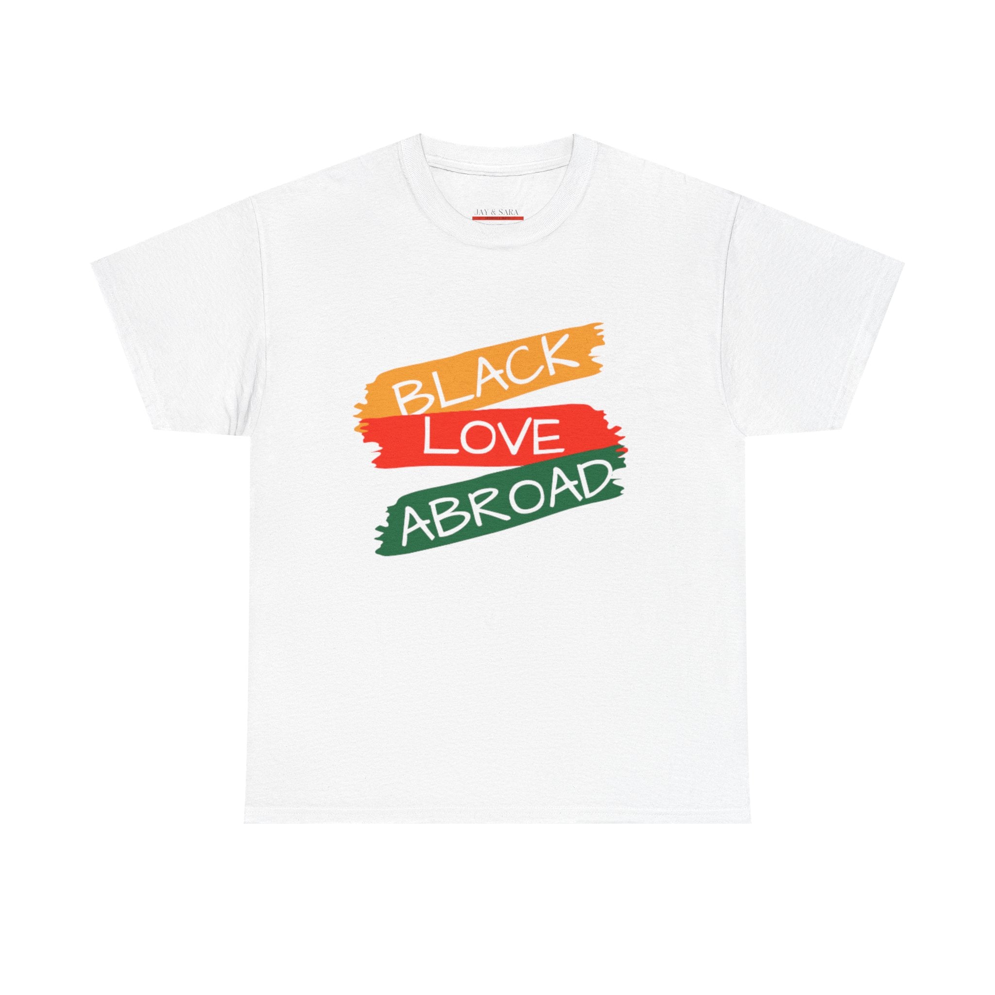 Black Love Abroad T-Shirt — Pan-African Pride Graphic Tee